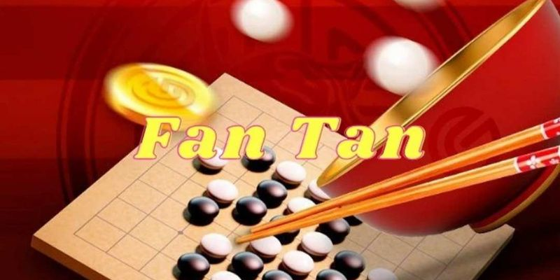 Chia sẻ cách chơi Fantan cơ bản